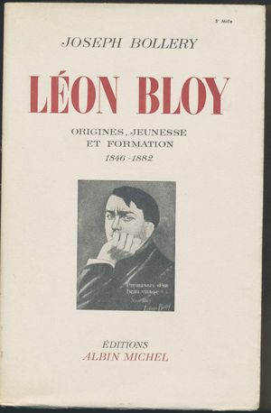 Léon Bloy Tome I : Origines, Jeunesse et Formation 1846-1882
