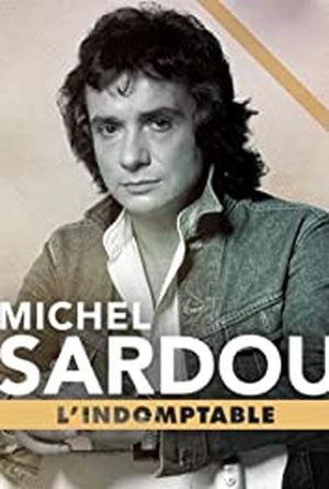 Michel Sardou l'indomptable