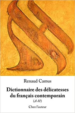 Dictionnaire des délicatesses du français contemporain (A-H)