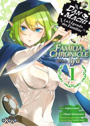 DanMachi : La Légende des Familias : Familia Chronicle épidode Ryû, tome 1