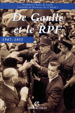 De Gaulle et le RPF (1947 - 1955)