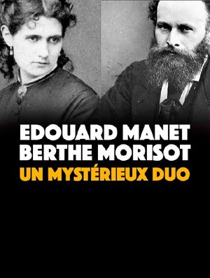 Edouard Manet, Berthe Morisot : Un mystérieux duo