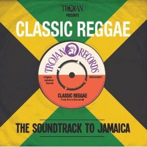 Trojan Presents: Classic Reggae: The Soundtrack to Jamaica