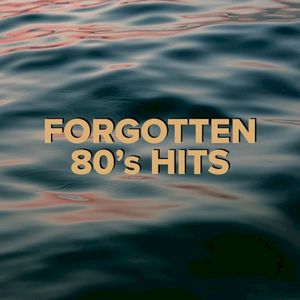 Forgotten 80’s Hits