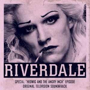 Riverdale: Special Episode - Hedwig and the Angry Inch the Musical (Original Television Soundtrack) (OST)