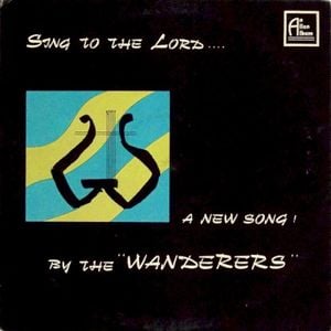 Sing To The Lord... A New Song! By The Wanderers