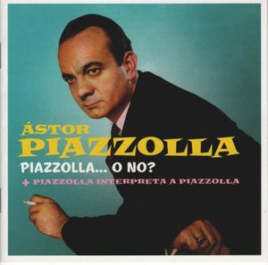 Piazzolla… o no? / Piazzolla interpreta a Piazzolla