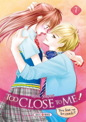 Too Close to Me ! tome 7
