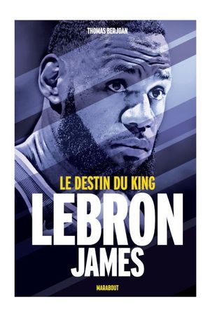 LeBron James, le destin du King