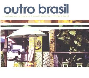 Outro Brasil: Contemporary Grooves & Nova Bossa From Modern Brasil