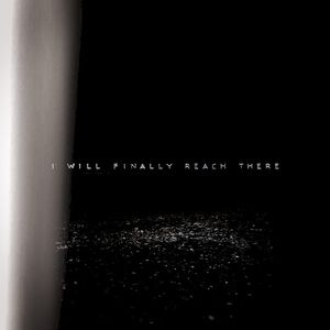 I will finally reach there. (EP)