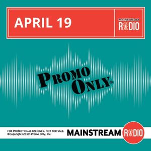 Promo Only: Mainstream Radio, April 2019