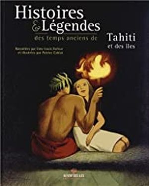 Histoires et légendes des temps anciens de Tahiti et des îles