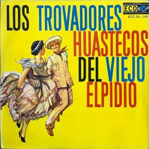 Los Trovadores Huastecos del Viejo Elpidio