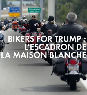 Bikers for Trump : L'Escadron de la Maison Blanche