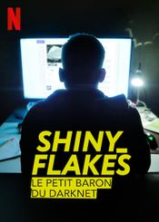 Affiche Shiny_Flakes : Le petit baron du darknet Affiche Shiny_Flakes : Le petit baron du darknet