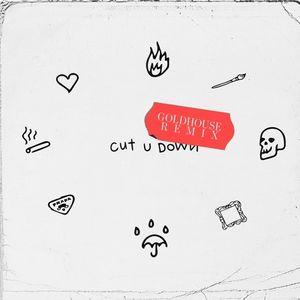 cut u down (GOLDHOUSE Remix)