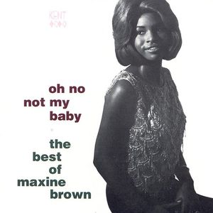 Oh No, Not My Baby: The Best of Maxine Brown
