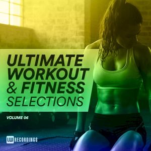 Ultimate Workout & Fitness Selections -Vol 06