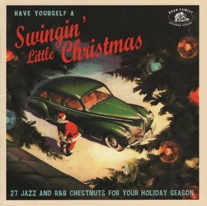 Have Yourself a Swingin’ Little Christmas (27 Jazz and R&B Chestnuts for Your Holiday Season)
