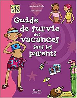 Guide de survie des vacances sans les parents