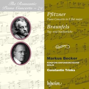 The Romantic Piano Concerto, Volume 79: Pfitzner: Piano Concerto in E-flat major / Braunfels: Tag- und Nachtstücke