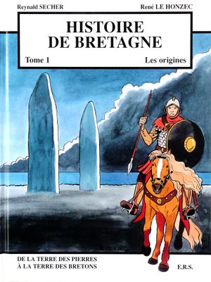 Les Origines : De la terre des pierres à la terre des Bretons - Histoire de Bretagne, tome 1