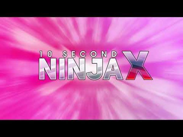 10 Second Ninja X