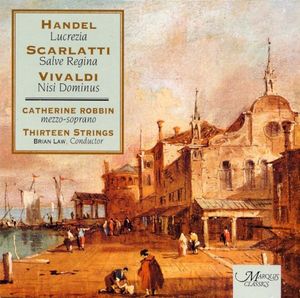 Handel: Lucrezia / Scarlatti: Salve Regina / Vivaldi: Nisi Dominus