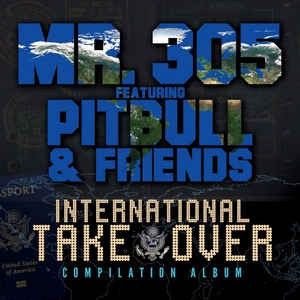 Mr. 305 featuring Pitbull & Friends: International Takeover