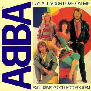 Lay All Your Love On Me (Single)