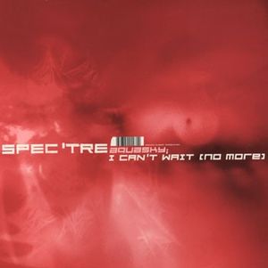 Spectre / I Can’t Wait (No More) (Single)