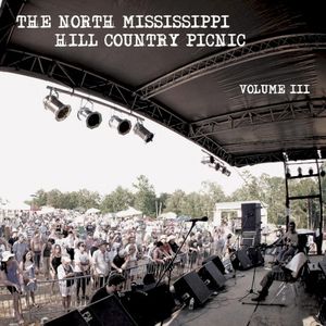 North Mississippi Hill Country Picnic, Volume III (Live)