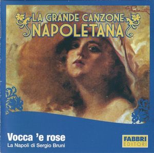 La grande canzone napoletana: Vocca 'e rose: La Napoli di Sergio Bruni
