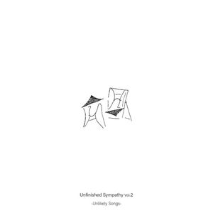 Unfinished Sympathy, Vol.2 -Unlikely Songs-