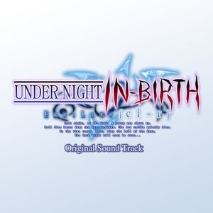 UNDER NIGHT IN-BIRTH Exe:Late [cl-r] Original Soundtrack (OST)