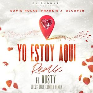 Yo estoy aquí (El Dusty Locos Only cumbia remix)