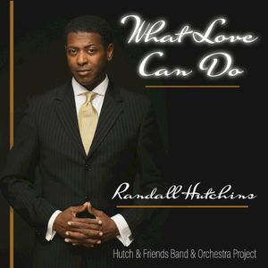 Hutch & Friends Band & Orchestra Project: What Love Can Do