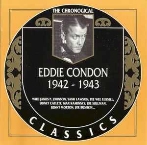 The Chronological Classics: Eddie Condon 1942-1943