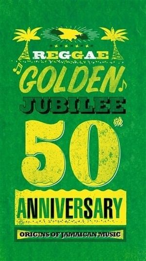Reggae Golden Jubilee: Origins of Jamaican Music – 50th Anniversary