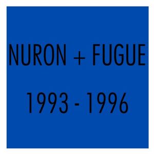 Nuron + Fugue 1993-1996
