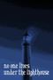 No One Lives Under The Lighthouse