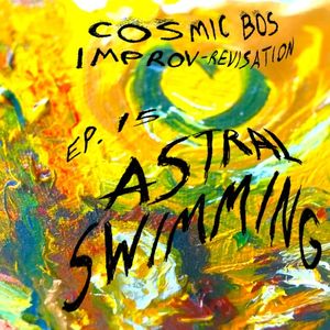 Improv-Revisation Ep.15: Astral Swimming