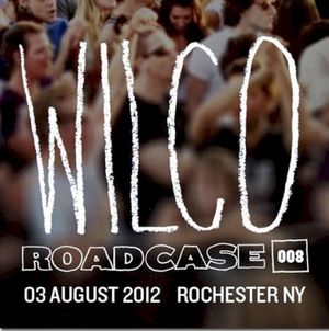 Roadcase 008 / August 3, 2012 / Rochester, NY (Live)