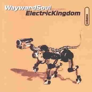 Electric Kingdom, Volume 2: Mixed By Wayward Soul
