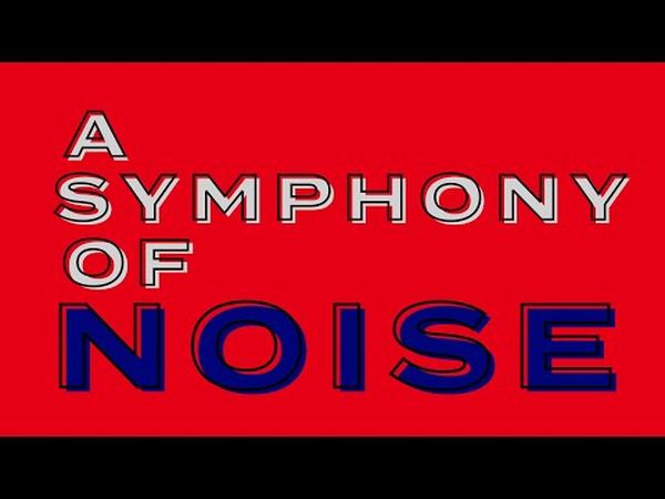 A Symphony of Noise