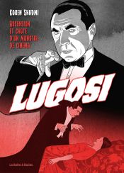 Couverture Bela Lugosi: Ascension et chute d'un monstre de cinéma