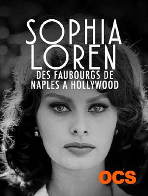 Sophia Loren : Des faubourgs de Naples à Hollywood