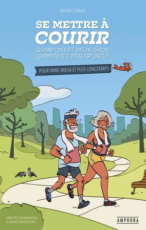 Se mettre à courir quand on est vieux, gros,(sympa) et pas sportif