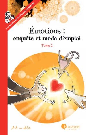 Émotions : enquête et mode d'emploi, tome 2